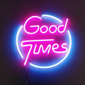 Good Times Neon Sign
